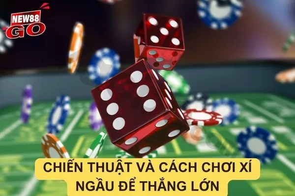 Hướng dẫn chi tiết cách chơi Xí Ngầu đơn giản, dễ hiểu