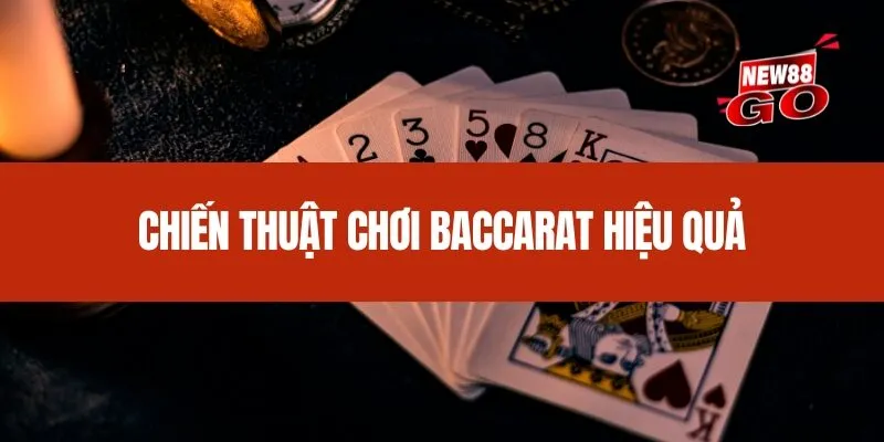 Chiến thuật chơi Baccarat hiệu quả